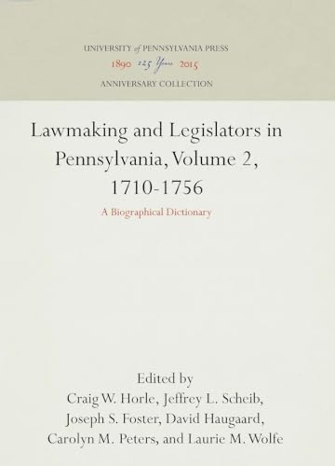 Lawmaking and Legislators in Pennsylvania, Volum – A Biographical Dictionary