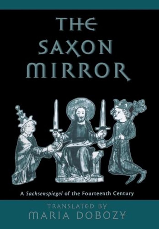 The Saxon Mirror – A "Sachsenspiegel" of the Fourteenth Century