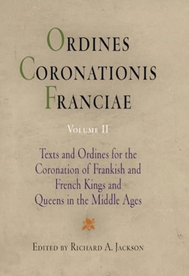 Ordines Coronationis Franciae, Volume 2 – Texts and Ordines for the Coronation of Frankish and French Kings and Queens in the Middle Ages