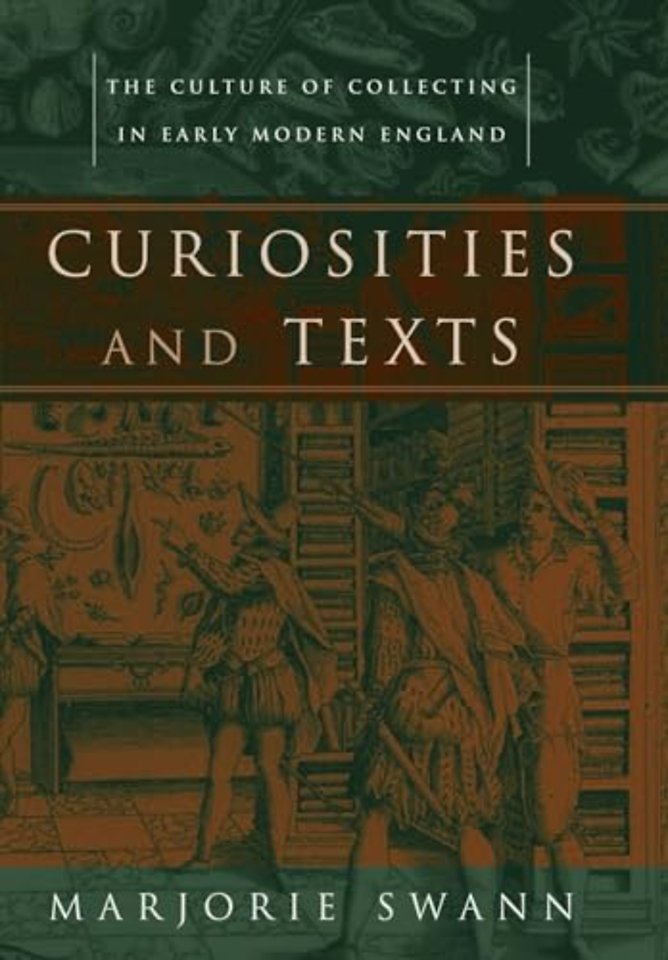 Curiosities and Texts – The Culture of Collecting in Early Modern England