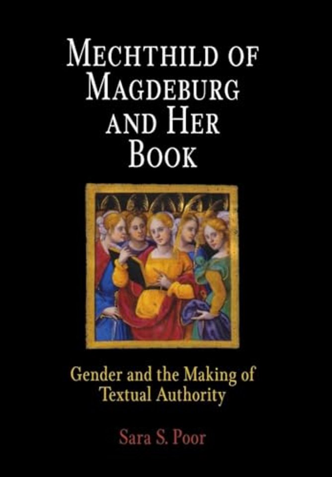 Mechthild of Magdeburg and Her Book – Gender and the Making of Textual Authority