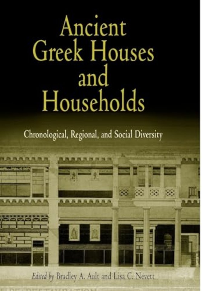 Ancient Greek Houses and Households – Chronological, Regional, and Social Diversity