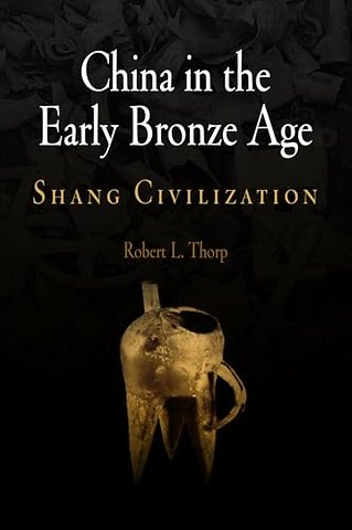 China in the Early Bronze Age – Shang Civilization