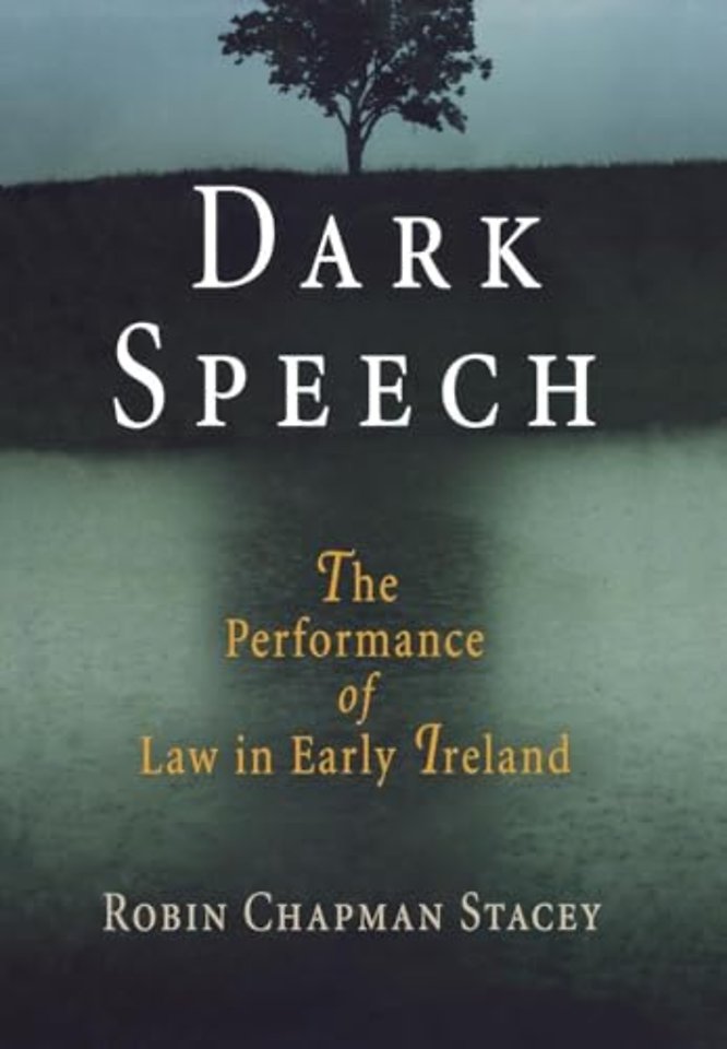 Dark Speech – The Performance of Law in Early Ireland