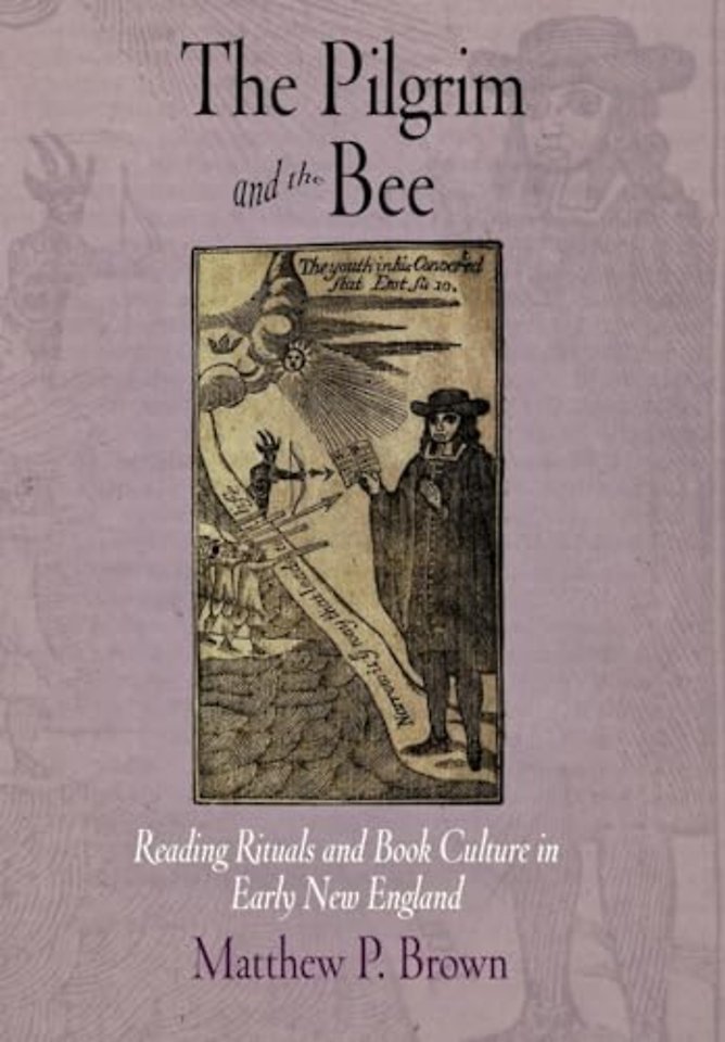 The Pilgrim and the Bee – Reading Rituals and Book Culture in Early New England