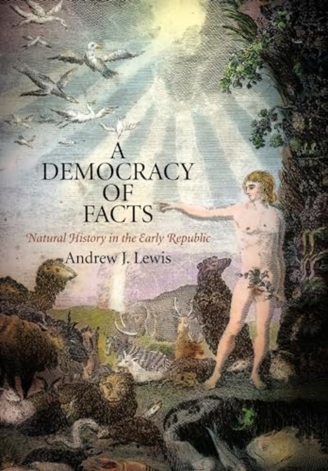 A Democracy of Facts – Natural History in the Early Republic