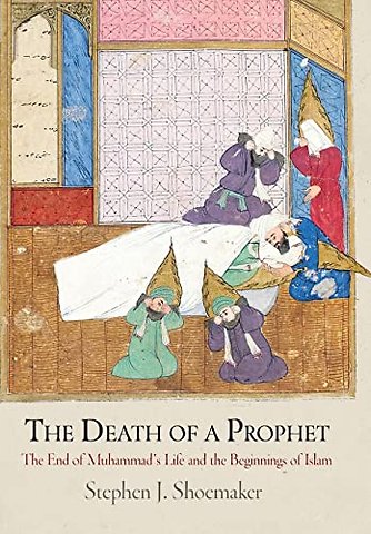 The Death of a Prophet – The End of Muhammad`s Life and the Beginnings of Islam