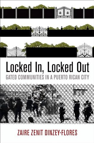 Locked in, Locked Out – Gated Communities in a Puerto Rican City