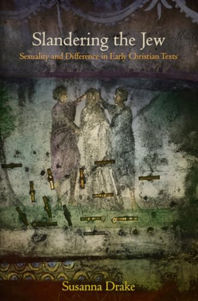 Slandering the Jew – Sexuality and Difference in Early Christian Texts