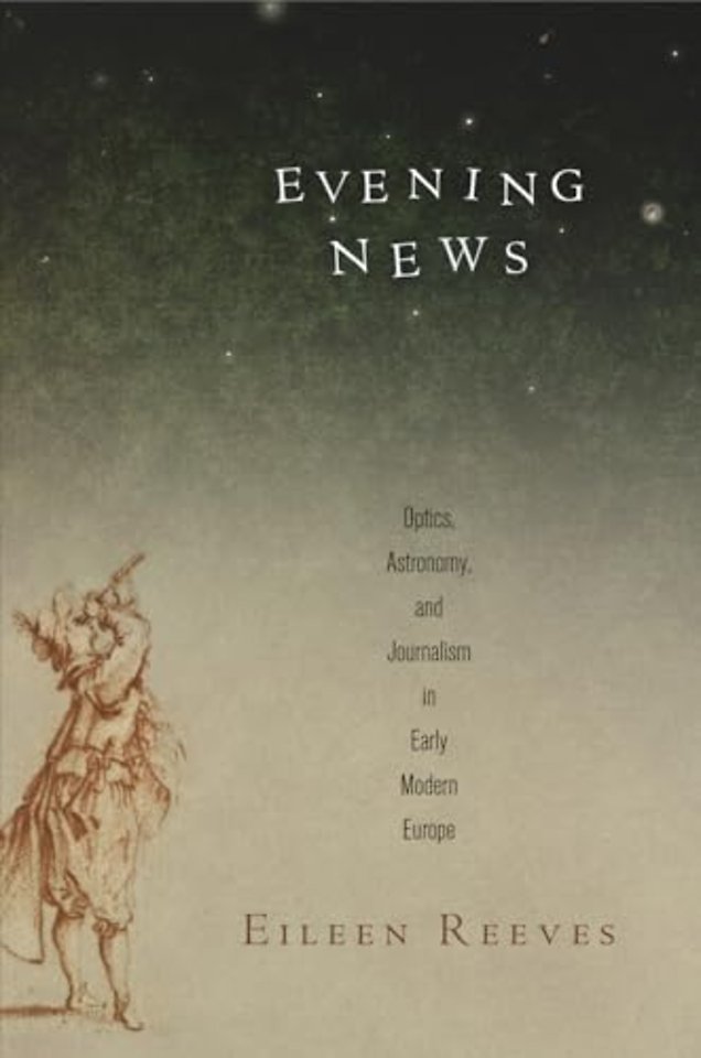 Evening News – Optics, Astronomy, and Journalism in Early Modern Europe