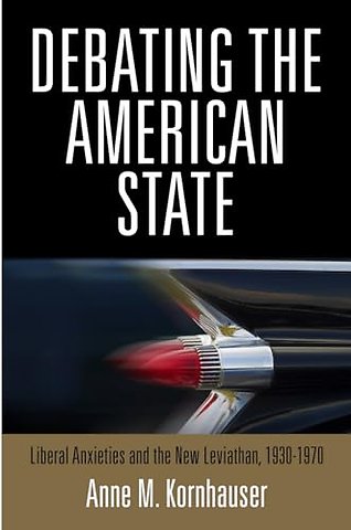 Debating the American State – Liberal Anxieties and the New Leviathan, 193–197