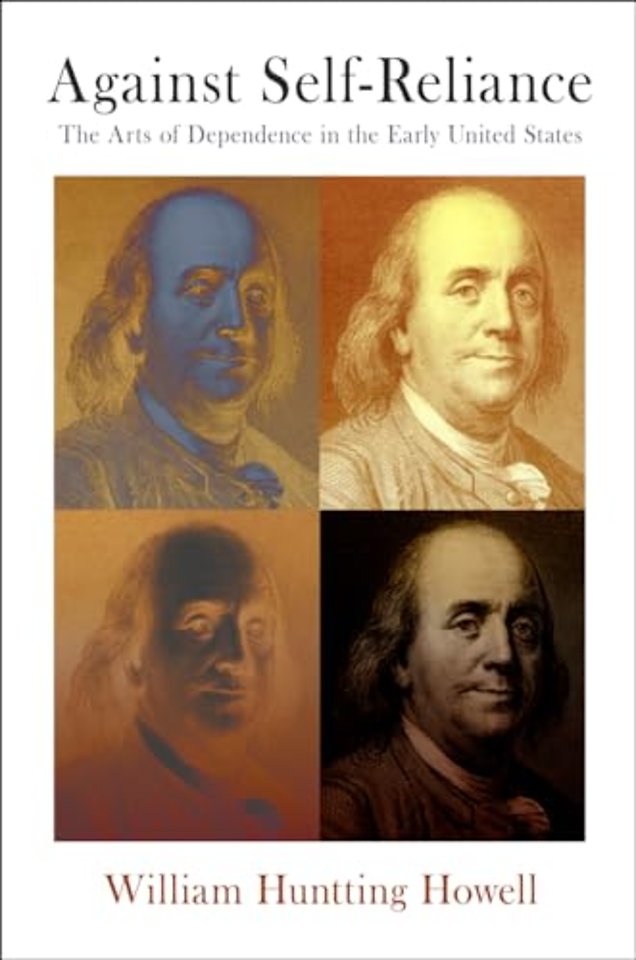 Against Self–Reliance – The Arts of Dependence in the Early United States