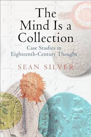 The Mind Is a Collection – Case Studies in Eighteenth–Century Thought