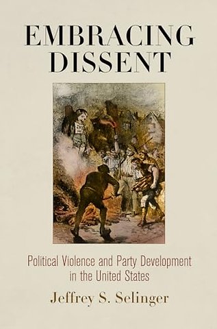 Embracing Dissent – Political Violence and Party Development in the United States