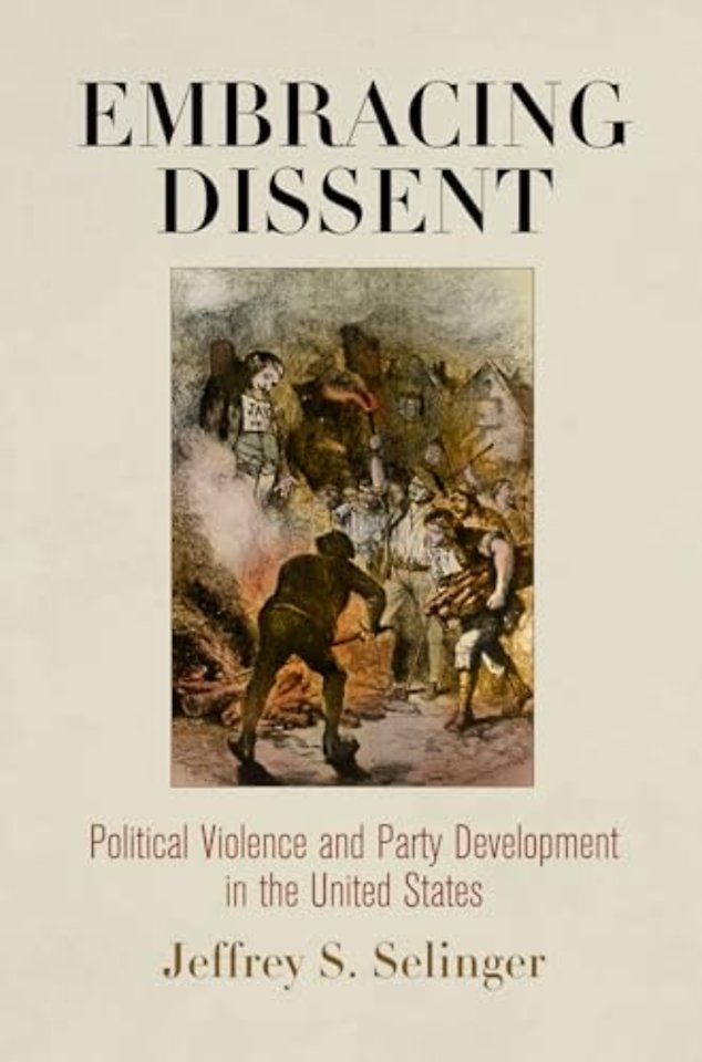 Embracing Dissent – Political Violence and Party Development in the United States