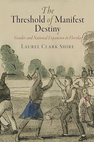 The Threshold of Manifest Destiny – Gender and National Expansion in Florida