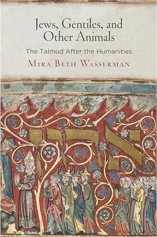Jews, Gentiles, and Other Animals – The Talmud After the Humanities