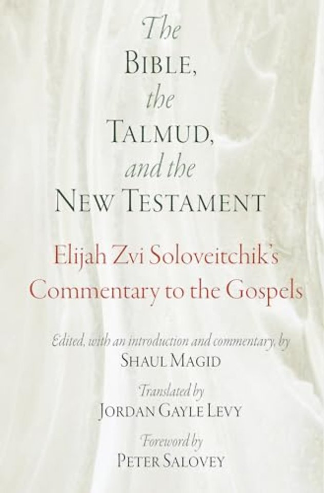 The Bible, the Talmud, and the New Testament – Elijah Zvi Soloveitchik`s Commentary to the Gospels