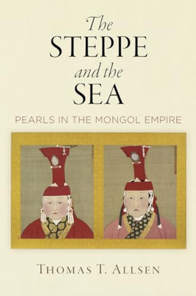 The Steppe and the Sea – Pearls in the Mongol Empire