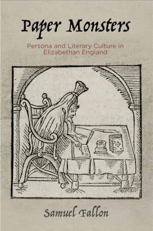Paper Monsters – Persona and Literary Culture in Elizabethan England