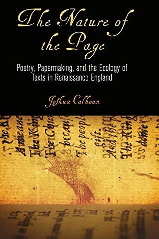 The Nature of the Page – Poetry, Papermaking, and the Ecology of Texts in Renaissance England