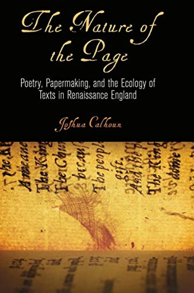 The Nature of the Page – Poetry, Papermaking, and the Ecology of Texts in Renaissance England