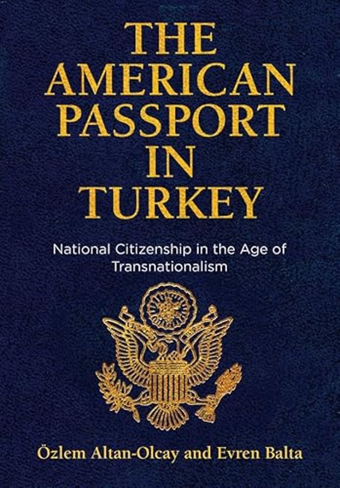 The American Passport in Turkey – National Citizenship in the Age of Transnationalism
