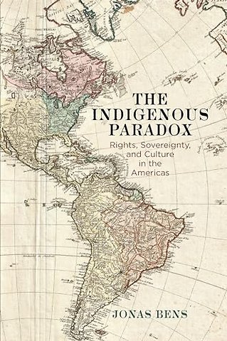 The Indigenous Paradox – Rights, Sovereignty, and Culture in the Americas