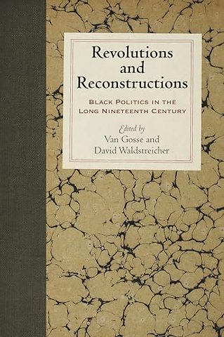 Revolutions and Reconstructions – Black Politics in the Long Nineteenth Century