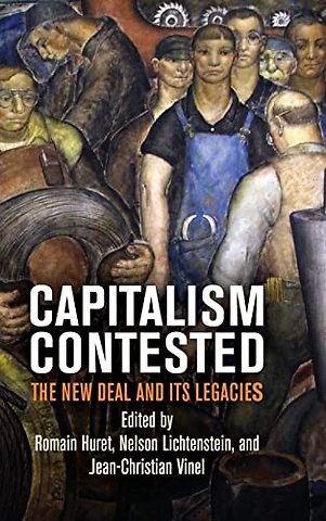 Capitalism Contested – The New Deal and Its Legacies