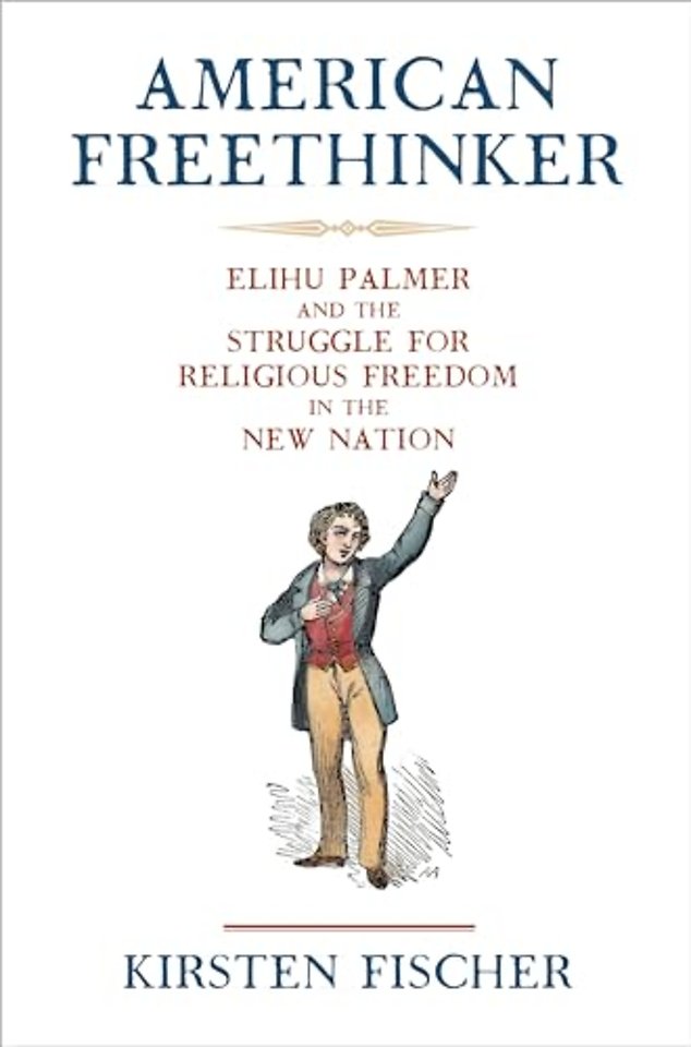 American Freethinker – Elihu Palmer and the Struggle for Religious Freedom in the New Nation