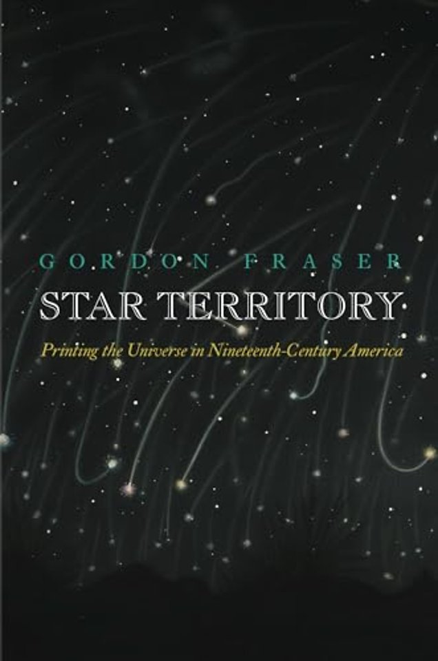 Star Territory – Printing the Universe in Nineteenth–Century America