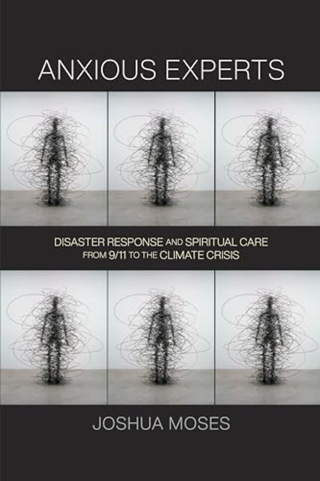 Anxious Experts – Disaster Response and Spiritual Care from 9/11 to the Climate Crisis