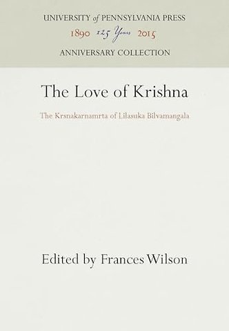 The Love of Krishna – The Krsnakarnamrta of Lilasuka Bilvamangala