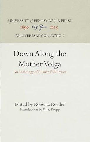Down Along the Mother Volga – An Anthology of Russian Folk Lyrics