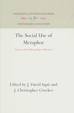 The Social Use of Metaphor – Essays on the Anthropology of Rhetoric