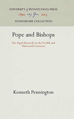 Pope and Bishops – The Papal Monarchy in the Twelfth and Thirteenth Centuries