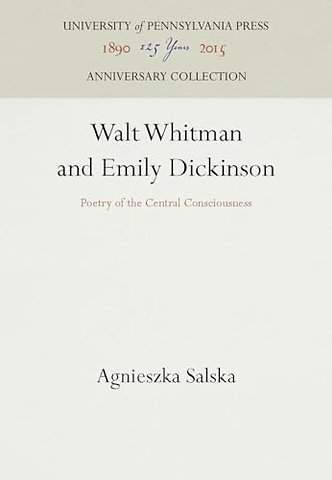 Walt Whitman and Emily Dickinson – Poetry of the Central Consciousness