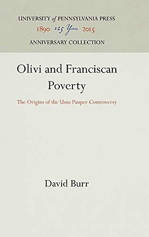 Olivi and Franciscan Poverty – The Origins of the Usus Pauper Controversy