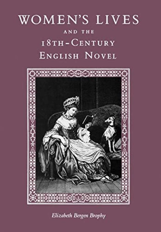 Women`s Lives and the Eighteenth–Century Novel