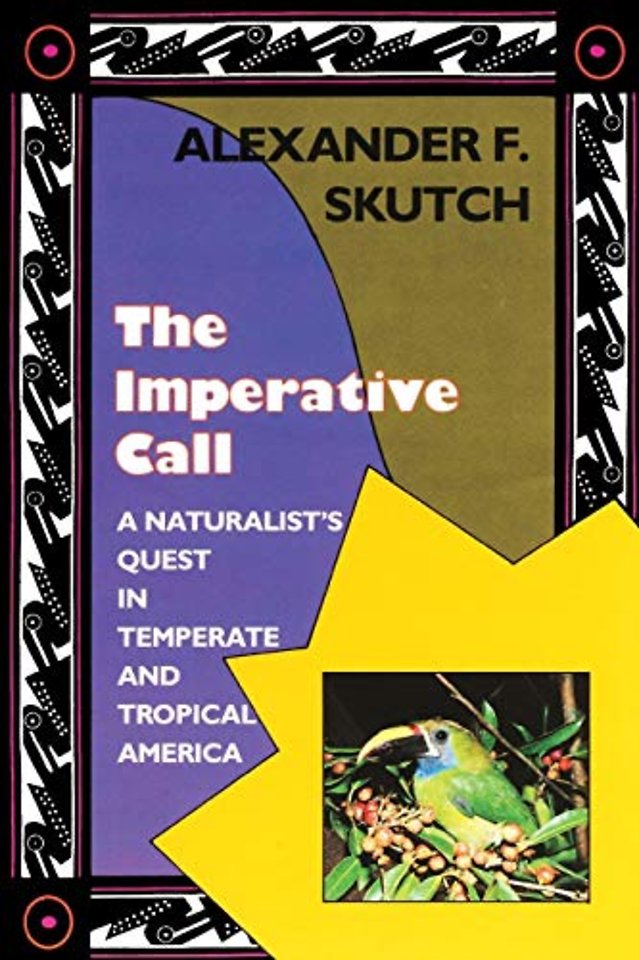 The Imperative Call – Naturalist`s Quest in Temperate and Tropical America