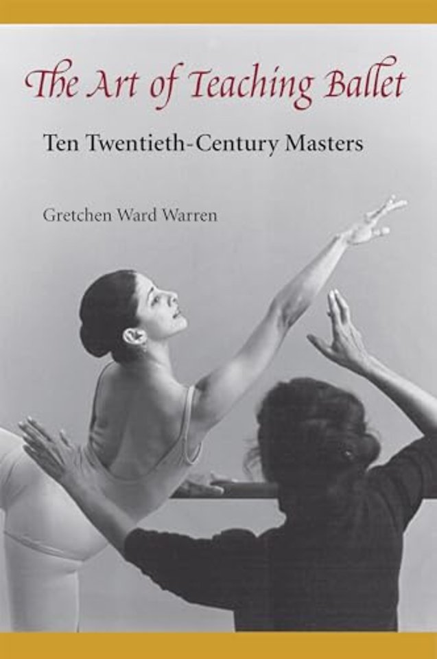 The Art of Teaching Ballet – Ten Twentieth–century Masters