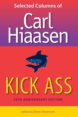Kick Ass – Selected Columns of Carl Hiaasen