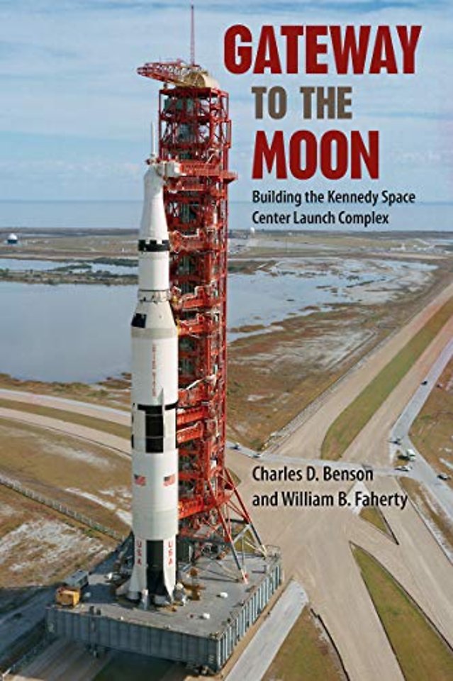 Gateway to the Moon – Building the Kennedy Space Center Launch Complex