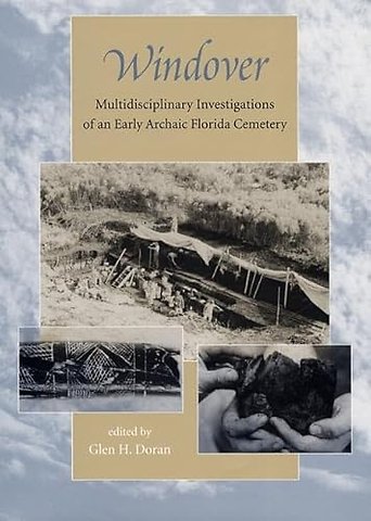 Windover – Multidisciplinary Investigations of an Early Archaic Florida Cemetery