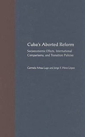 Cuba`s Aborted Reform – Socioeconomic Effects, International Comparisons, and Transition Policies