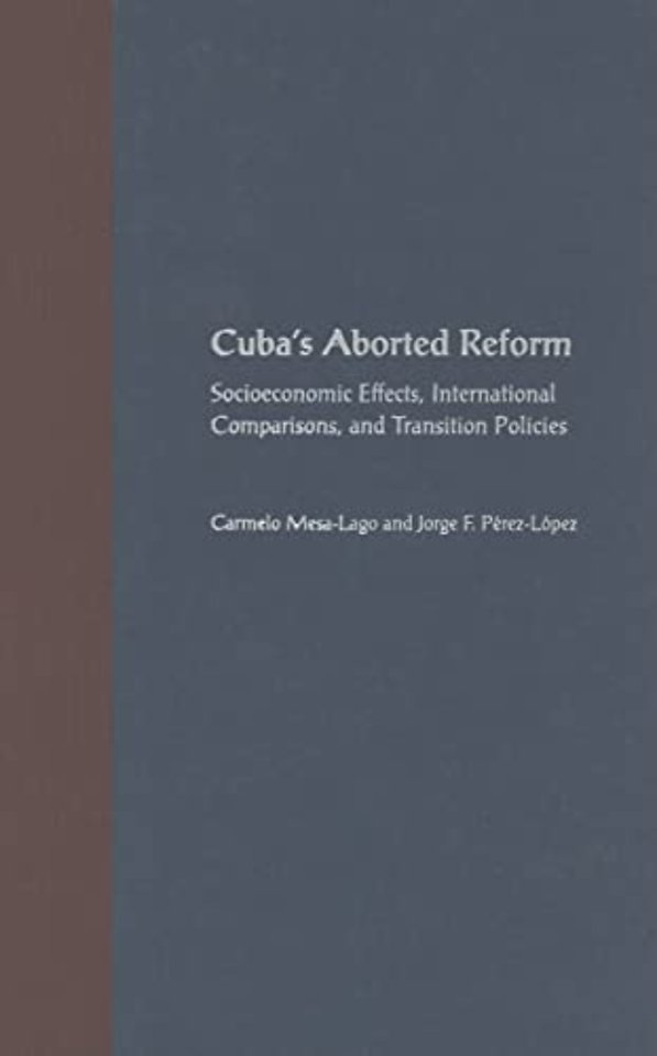 Cuba`s Aborted Reform – Socioeconomic Effects, International Comparisons, and Transition Policies