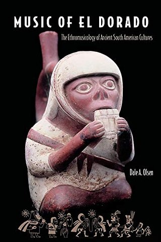 Music of El Dorado: the Ethnomusicology of Ancient South American Culture