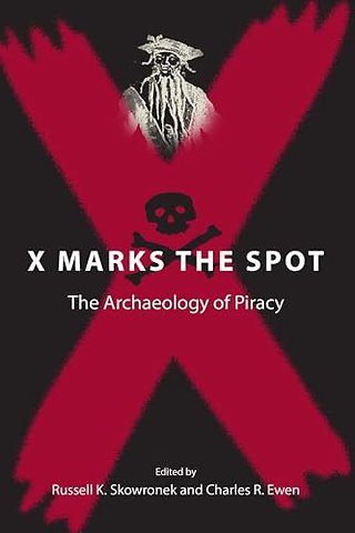 X Marks the Spot – The Archaeology of Piracy