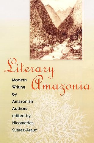 Literary Amazonia – Modern Writing by Amazonian Authors